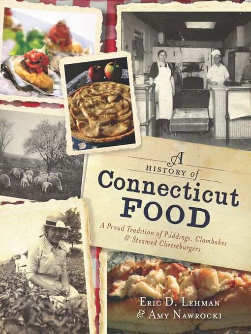 Title details for A History of Connecticut Food by Eric D. Lehman - Available